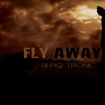 Blaq Tronic - Fly Away