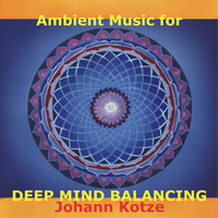 Johann Kotze - Ambient Music for Deep Mind Balancing
