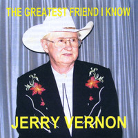 Jerry Vernon - The Greatest Friend I Know