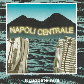 Napoli Centrale - 'Ngazzate nire (Remastered)