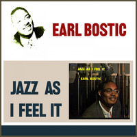 Earl Bostic - Jazz as I Feel It (Album of 1958)
