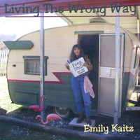 Emily Kaitz - Living The Wrong Way