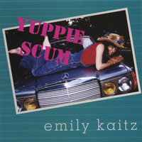 Emily Kaitz - Yuppie Scum