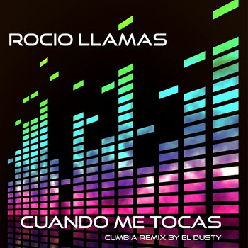 Rocio Llamas - Cuando Me Tocas (Cumbia Remix)