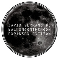 David Serrano Dj - Walking On The Moon (Expansed Edition)