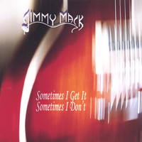 Jimmy Mack - Sometimes I Get It - Sometimes I Don't