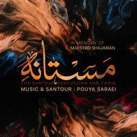 Pouya Saraei - Mastaneh In Memory of Maestro Shajarian