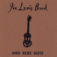 Joe Lewis Band - Good News Blues