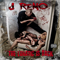 J Reno - The Lunatic is Back