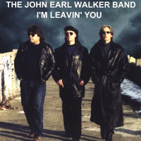 John Earl Walker - I'm Leavin' You