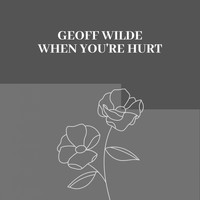 Geoff Wilde / - When You're Hurt