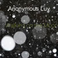 Anonymous Luv / - Walking on The Moon