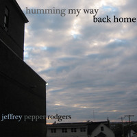 Jeffrey Pepper Rodgers - Humming My Way Back Home