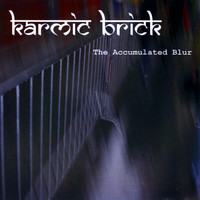 Karmic Brick - The Accumulated Blur