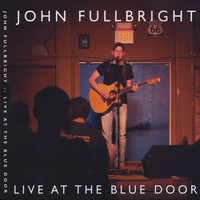 John Fullbright - Live At The Blue Door