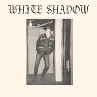 White Shadow - White Shadow