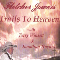 Fletcher Jowers - Trails To Heaven
