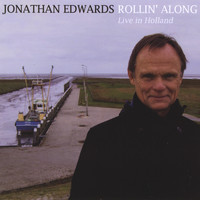 Jonathan Edwards - Rollin' Along "Live in Holland"
