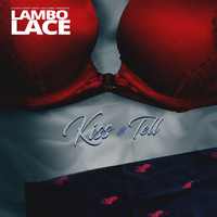 Lambo Lace - Kiss and Tell (Explicit)