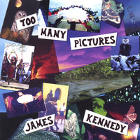James Kennedy - Too Many Pictures
