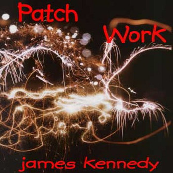 James Kennedy - Patch Work