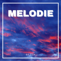 DGM - Mélodie (Explicit)