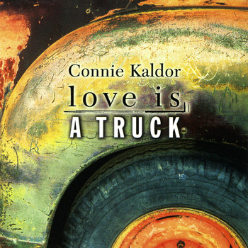 Connie Kaldor - Love is a Truck
