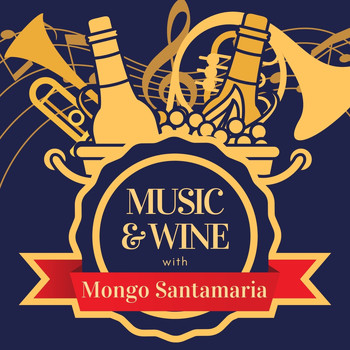Mongo Santamaría - Music & Wine with Mongo Santamaria