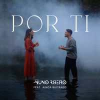 Nuno Ribeiro - Por Ti (feat. Ainoa Buitrago)