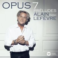 Alain Lefèvre - Op. 7: Preludes - En deux temps, Pt. 1