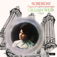 Gillian Weir - Gillian Weir - A Celebration, Vol. 7 - Roberday