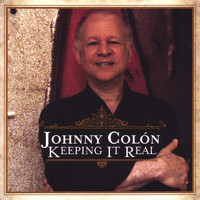 Johnny Colon - Keeping It Real