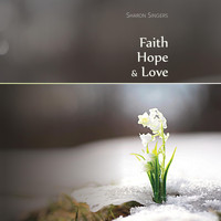 Sharon Singers - Faith, Hope, & Love