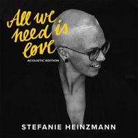 Stefanie Heinzmann - All We Need Is Love (Acoustic Edition)