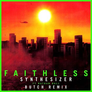 Faithless - Synthesizer (feat. Nathan Ball) ([Butch Remix] [Edit])