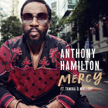 Anthony Hamilton - Mercy (feat. Tamika Mallory)