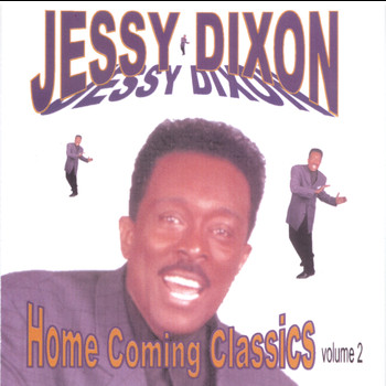 Jessy Dixon - Home Coming Classics Volume 2