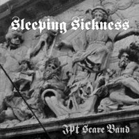 JPT Scare Band - Sleeping Sickness