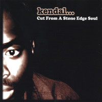 Kendal - Cut From a Stone Edge Soul