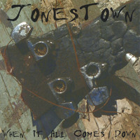 Jonestown - When It All Comes Down
