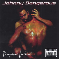 Johnny Dangerous - Dangerous Liaisons (Explicit)