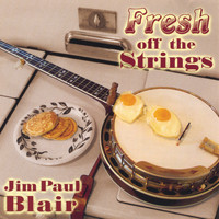 Jim Paul Blair - Fresh Off The Strings