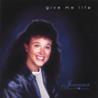 Joanna - Give Me Life