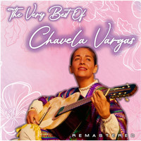 Chavela Vargas - The Very Best Of (Digitally Remastered)