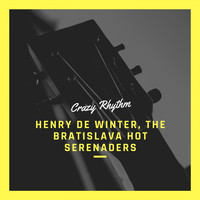 Henry de Winter, The Bratislava Hot Serenaders - Crazy Rhythm
