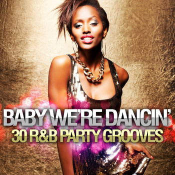 Various Artists - Baby We're Dancin: 30 R&B Party Grooves (Explicit)