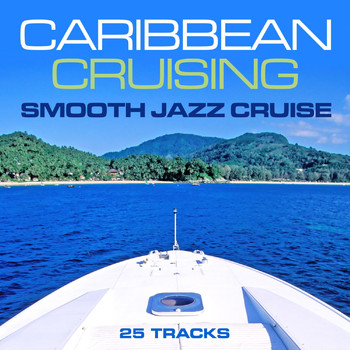 Various Artists - Caribbean Cruising - Smooth Jazz Cruise (25 Tracks)