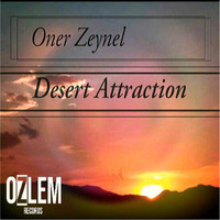 ONER ZEYNEL - DESERT ATTRACTION