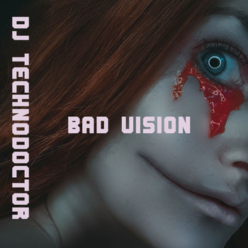 Dj Technodoctor - Bad Vision