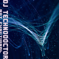 Dj Technodoctor - Not Functional